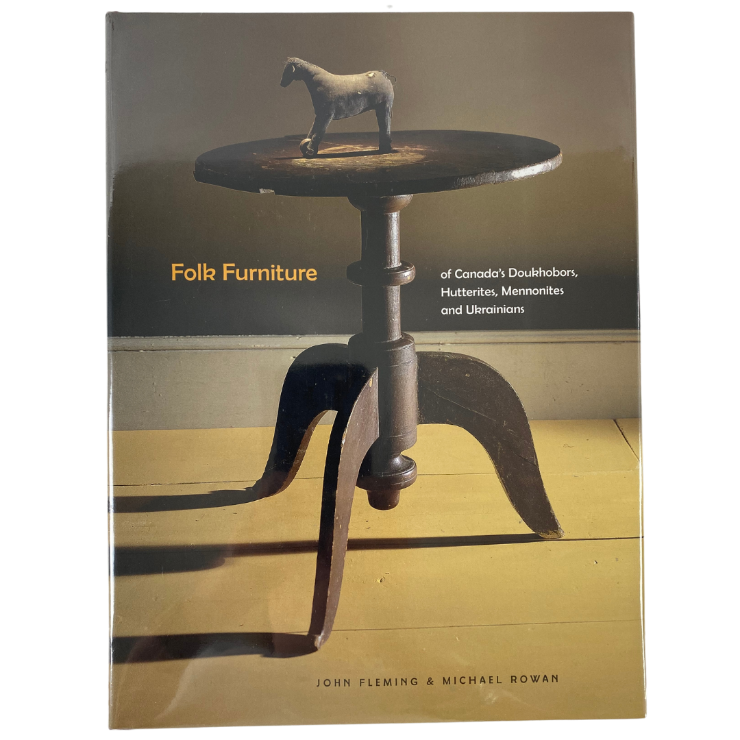 Folk Furniture of Canada's Doukhobors, Hutterites, Mennonites and Ukrainians